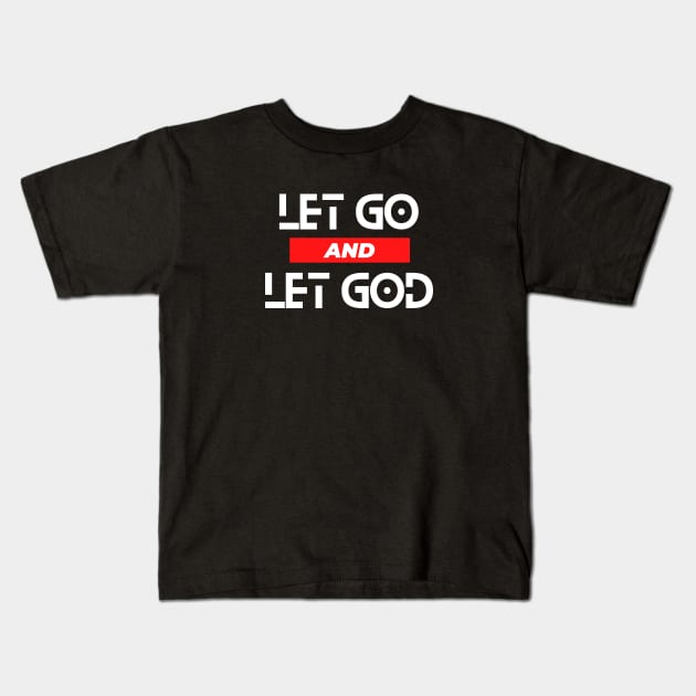 Let Go and Let God | Christian Saying Kids T-Shirt by All Things Gospel